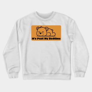 It's Past My BedTime Bear Crewneck Sweatshirt